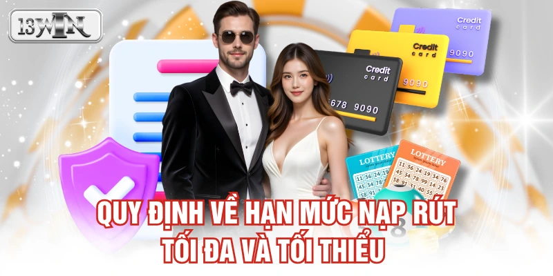 Quy định về hạn mức nạp rút tối đa và tối thiểu 