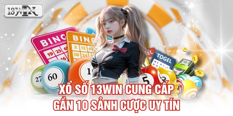 Xổ số 13WIN cung cấp gần 10 sảnh cược uy tín